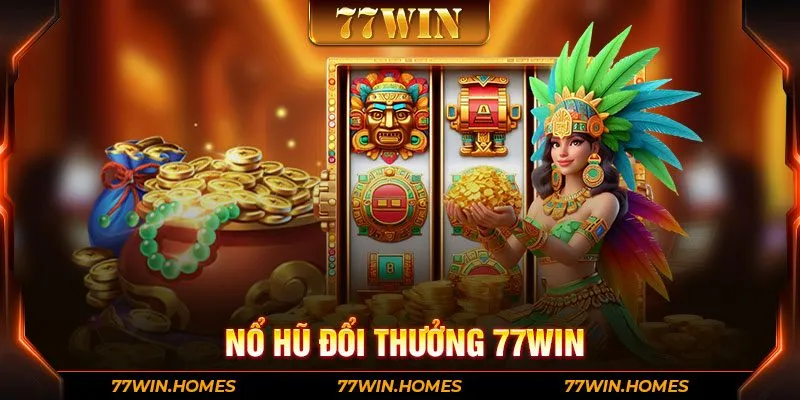 Nổ hũ đổi thưởng 77WIN