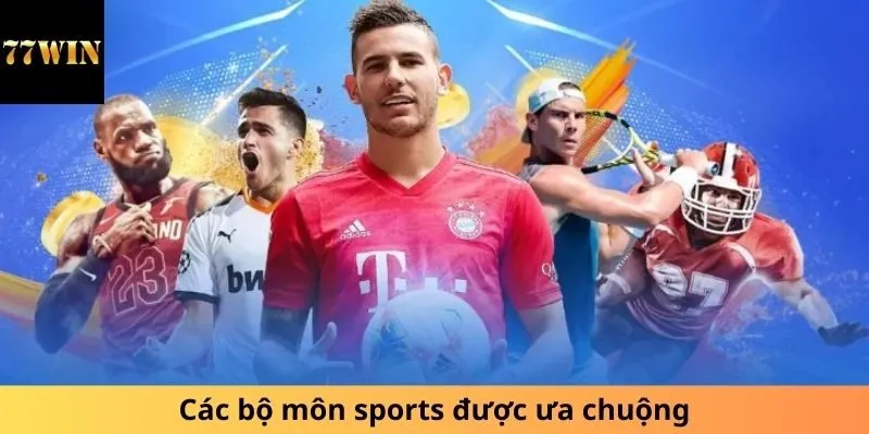 Các bộ môn sports được ưa chuộng