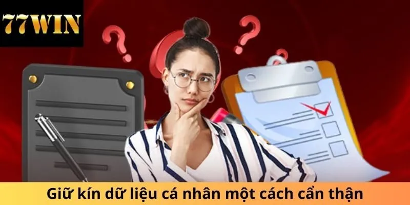 Giữ kín dữ liệu cá nhân một cách cẩn thận