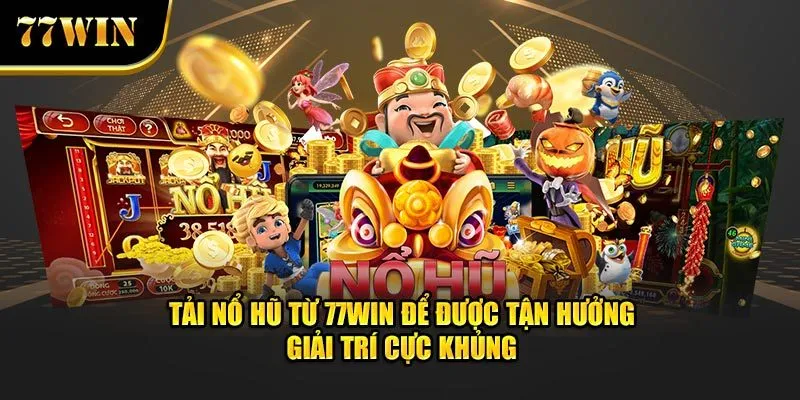 tải nổ hũ 77win