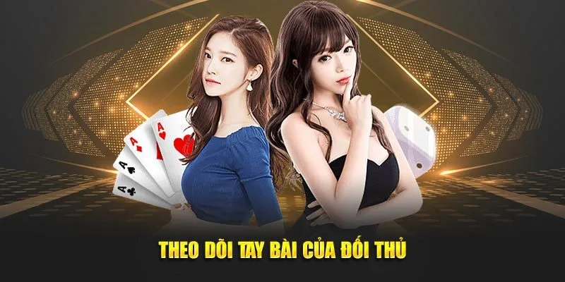 Theo dõi tay bài đối thủ đang sở hữu