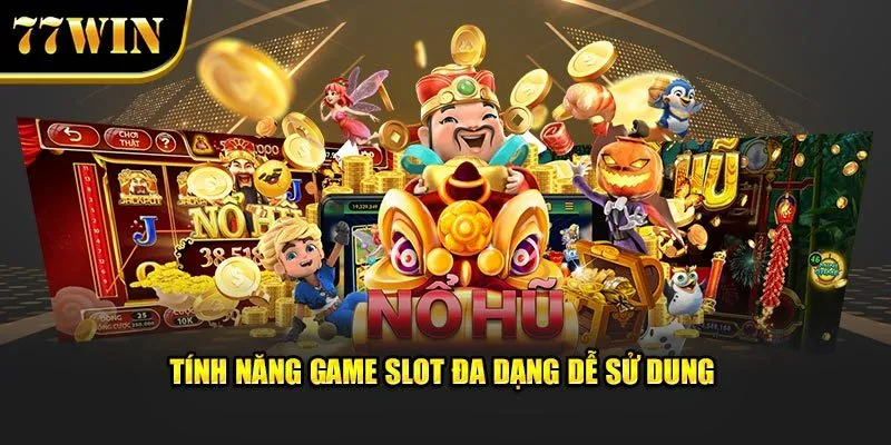 Tính năng game slot đa dạng dễ sử dụng 